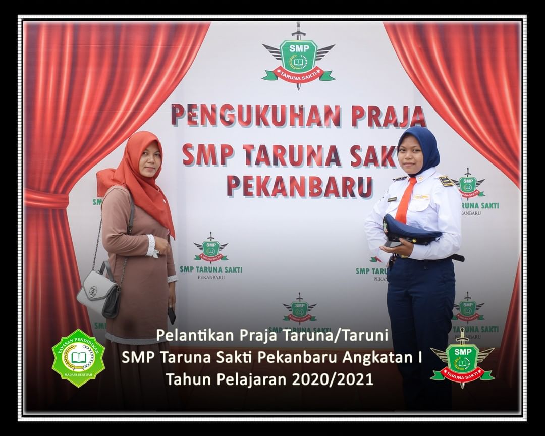 Pelantikan Praja Taruna/Taruni
SMP Taruna Sakti Pekanbaru Angkatan I
Tahun Pelajaran 2020/2021